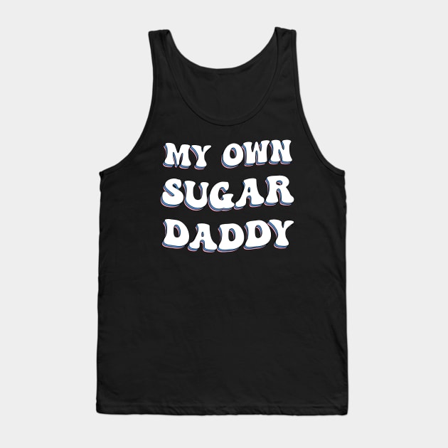 My Own Sugar Daddy Groovy Tank Top by ButterflyX